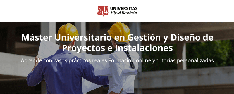 ¿Por qué estudiar el Máster en Gestión y Diseño de Proyectos e Instalaciones?